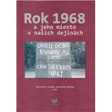 Rok 1968 a jeho miesto v našich dejinách (Miroslav Londák, Stanislav Sikora a kol.)
