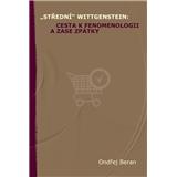 „Střední“ Wittgenstein: cesta k fenomenologii a zase zpátky (Ondřej Beran)