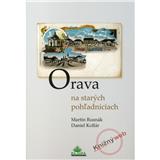 Kniha Orava na starých pohľadniciach (Daniel Kollár,Martin Rusnák)
