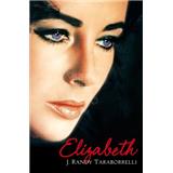 Elizabeth : The Biography of Elizabeth Taylor (TARABORRELLI, RANDY J.)