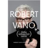 Kniha Robert Vano Fotka nemusí být ostrá (Robert Vano; Soňa Lechnerová)