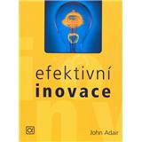 Kniha Efektivní Inovace (John Adair)
