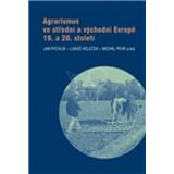 Agrarismus ve střední a východní Evropě 19. a 20. století (Jan Rychlík, Lukáš Holeček)
