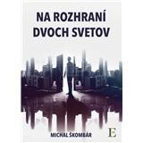 Kniha Ikar Na rozhraní dvoch svetov - Michal Škombár