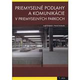 Kniha Priemyselné podlahy a komunikácie v priemyselných parkoch (Pavel Svoboda; Josef Doležal)