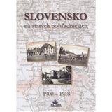 Kniha Slovensko na starých pohľadniciach 1900 1918 Ján Hanušin