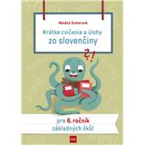 Kniha Krátke cvičenia a úlohy zo slovenčiny pre 6. ročník základných škôl Somorová Renáta