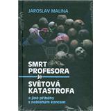 Kniha Smrt profesora je světová katastrofa a jiné příběhy s neblahým koncem (Jaroslav Malina)