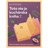 Slovart Toto nie je kuchárska kniha 2 - Jozef Koleják