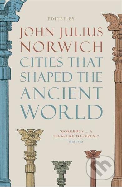 Thames & Hudson Cities that Shaped the Ancient World John Julius