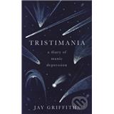 HAMISH HAMILTON Tristimania: A Diary of Manic Depression Jay Griffiths