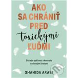 Kniha Grada Ako sa chrániť pred toxickými ľuďmi Shahida Arabi