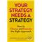 HARVARD BUSINESS PRESS Your Strategy Needs a Martin Reeves , Knut Haanaes, Janmejaya Sinha