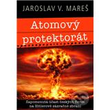 Kniha Universum Atomový protektorát Jaroslav V . Mareš