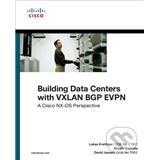 Kniha CISCO Building Data Centers with VXLAN BGP EVPN David Jansen, Lukas Krattiger, Shyam Kapadia
