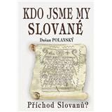 Eko-konzult Kdo jsme my Slované - Příchod Slovanu ? Dušan Polanský a