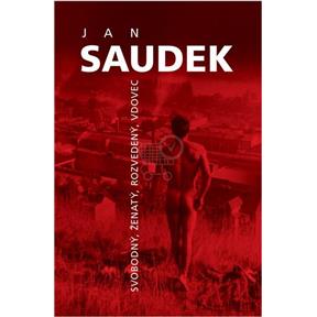 Jan Saudek - Svobodný, ženatý, rozvedený, vdovec (Jan Saudek) [CZ] (Kniha)