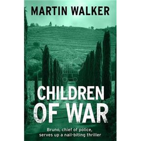 Children of War (A Bruno Courreges Investigation) - Martin Walker