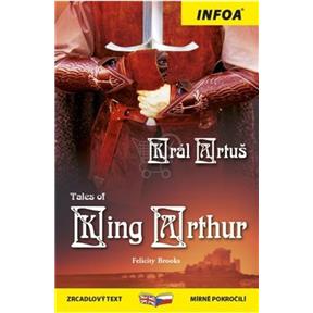 Tales of King Arthur/Král Artuš (Kolektiv autorů) [CZ] (Kniha)