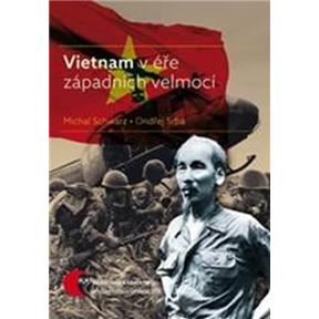 Vietnam v éře západních velmocí Michal Schwarz
