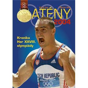 Atény 2004 - Kronika Her XXVIII.Olympiády Kézr Martin, Felt Karel