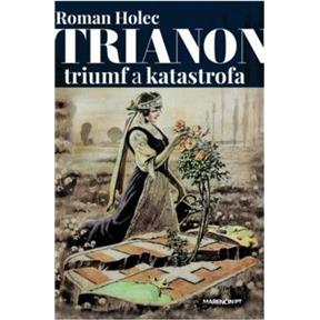 Kniha Trianon – triumf a katastrofa