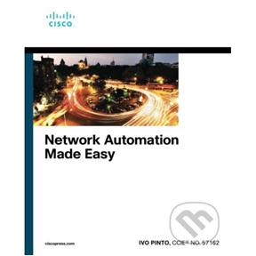 Kniha CISCO Network Automation Made Easy Ivo Pinto